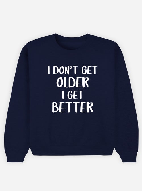 Felpa Donna - I DON'T GET OLDER I GET BETTER - Kiabi