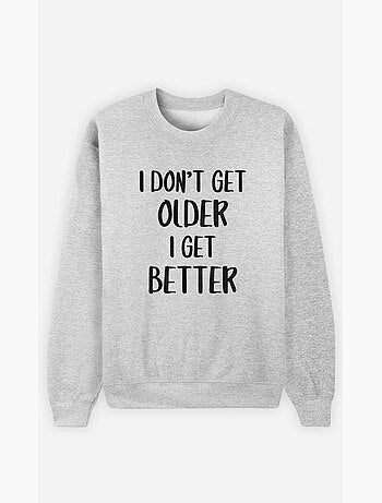 Felpa Uomo - I DON T GET OLDER I GET BETTER