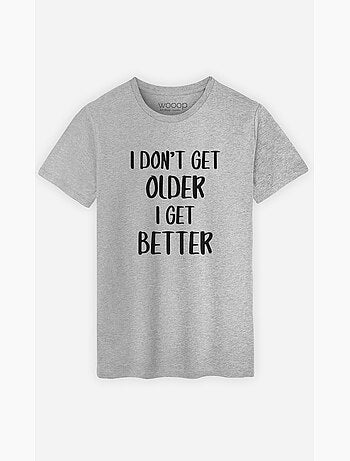 T-shirt Uomo - I DON'T GET OLDER I GET BETTER