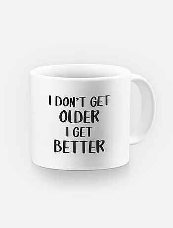 Tazza I DON'T GET OLDER I GET BETTER