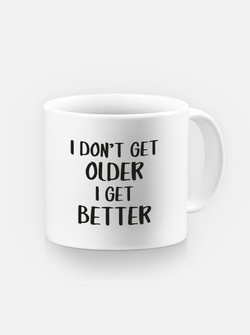 Tazza I DON'T GET OLDER I GET BETTER - Kiabi